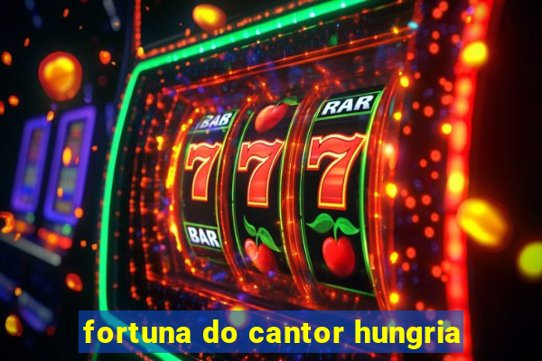 fortuna do cantor hungria